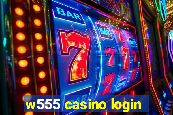 w555 casino login